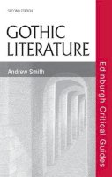 Andrew Smith - Gothic Literature (Edinburgh Critical Guides to Literature) - 9780748647415 - V9780748647415