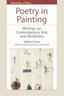 Hélène Cixous - Poetry in Painting: Writing on Contemporary Art (The Frontiers of Theory) - 9780748647446 - V9780748647446