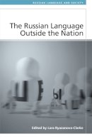 L Ryazanova-Clarke - The Russian Language Outside the Nation - 9780748668458 - V9780748668458