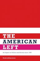 Rhodri Jeffreys-Jones - The American Left: Its Impact on Politics and Society since 1900 - 9780748668878 - V9780748668878
