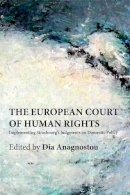Dia Anagnostou - European Court of Human Rights: Domestic Implementation, Legal Mobilization, and Policy Change - 9780748670574 - V9780748670574