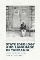 Jan Blommaert - State Ideology and Language in Tanzania - 9780748675807 - V9780748675807
