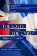 Christopher Whatley - THE SCOTS AND THE UNION 2ND EDITION - 9780748680276 - V9780748680276