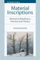 Andrzej Warminski - Material Inscriptions: Rhetorical Reading in Practice and Theory (The Frontiers of Theory) - 9780748681228 - V9780748681228