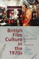 Sue Harper - British Film Culture in the 1970s: The Boundaries of Pleasure - 9780748681693 - V9780748681693