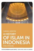 Carool Kersten - A History of Islam in Indonesia: Unity in Diversity (The New Edinburgh Islamic Surveys) - 9780748681846 - V9780748681846
