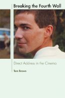 Tom Brown - Breaking the Fourth Wall: Direct Address in the Cinema - 9780748683079 - V9780748683079