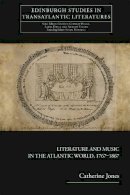 Catherine  Jones - LITERATURE AND MUSIC IN THE ATLANT - 9780748684618 - V9780748684618