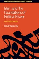 Ali  Abdel Razek - Islam and the Foundations of Political Power (In Translation: Modern Muslim Thinkers) - 9780748689835 - V9780748689835