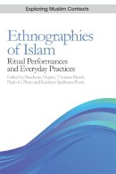 Baudouin Dupret - Ethnographies of Islam: Ritual Performances and Everyday Practices (Exploring Muslim Contexts) - 9780748689842 - V9780748689842