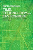 Marco Altamirano - Time, Technology and Environment: An Essay on the Philosophy of Nature (Plateaus New Directions in Deleuze Studies EUP) - 9780748691579 - V9780748691579