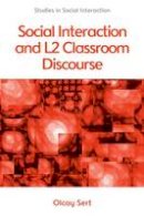 Olcay Sert - Social Interaction and L2 Classroom Discourse (Studies in Social Interaction EUP) - 9780748692644 - V9780748692644