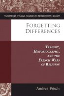 Andrea Frisch - FORGETTING DIFFERENCES - 9780748694396 - V9780748694396