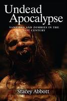 Stacey Abbott - Undead Apocalypse: Vampires and Zombies in the 21st Century - 9780748694907 - V9780748694907