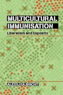 Alexej Ulbricht - Multicultural Immunisation: Liberalism and Esposito - 9780748695393 - V9780748695393