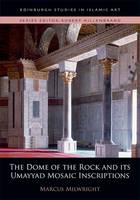 Marcus Milwright - The Dome of the Rock and its Umayyad Mosaic Inscriptions (Edinburgh Studies in Islamic Art) - 9780748695607 - V9780748695607