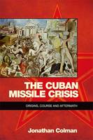 Jonathan Colman - The Cuban Missile Crisis - 9780748696307 - 9780748696307