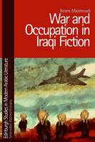Ikram Masmoudi - War and Occupation in Iraqi Fiction (Edinburgh Studies in Modern Arabic Literature EUP) - 9780748696550 - V9780748696550