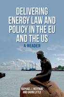 Gavin F M Little - Delivering Energy Law and Policy in the EU and the US: A Reader - 9780748696796 - V9780748696796