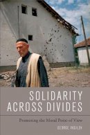 George Vasilev - Solidarity Across Divides: Promoting the Moral Point of View - 9780748697304 - V9780748697304