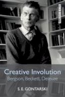 Professor Stanley E. Gontarski - Creative Involution: Bergson, Beckett, Deleuze (Other Becketts EUP) - 9780748697328 - V9780748697328