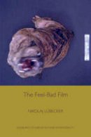 Nikolaj Lubecker - The Feel-Bad Film (Edinburgh Studies in Film EUP) - 9780748697991 - V9780748697991