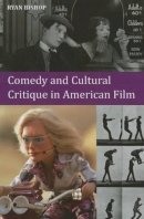 Ryan Bishop - Comedy and Cultural Critique in American Film - 9780748698042 - V9780748698042