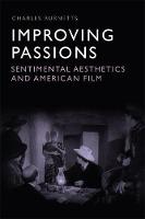 Charles Burnetts (Ed.) - Improving Passions: Sentimental Aesthetics and American Film - 9780748698196 - V9780748698196
