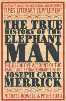 Howell, Michael, Ford, Peter - The True History of the Elephant Man - 9780749005160 - KSS0002122