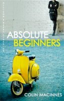 Colin Macinnes - Absolute Beginners - 9780749009984 - V9780749009984