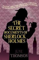 June Thomson - The Secret Documents of Sherlock Holmes (A&b Crime) - 9780749016579 - V9780749016579