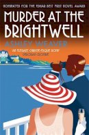 Ashley Weaver - Murder at the Brightwell: A stylishly evocative historical whodunnit - 9780749017415 - V9780749017415