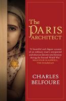 Charles Belfoure - The Paris Architect: The stunning novel of WW2 Paris and the German Occupation - 9780749019471 - V9780749019471