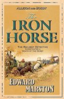 Edward Marston - The Iron Horse: A Detective Inspector Robert Colbeck Mystery - 9780749079154 - V9780749079154