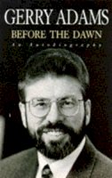 Gerry Adams - Before the Dawn: An Autobiography - 9780749323172 - KEX0220274