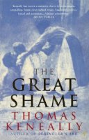 Thomas Keneally - THE GREAT SHAME a story of the irish in the old world and new - 9780091837365 - 9780749386047