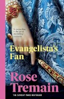 Rose Tremain - Evangelista's Fan - 9780749396985 - 9780749396985