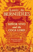 Louis De Bernières - Senor Vivo & The Coca Lord - 9780749399627 - KAC0003058
