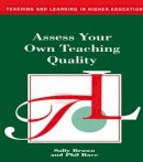 Brown, Sally; Race, Phil - Assess Your Own Teaching Quality - 9780749413705 - V9780749413705