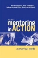David Megginson - Mentoring In Action: A Practical Guide for Managers - 9780749444969 - V9780749444969