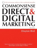 Drayton Bird - Commonsense Direct and Digital Marketing - 9780749447601 - V9780749447601