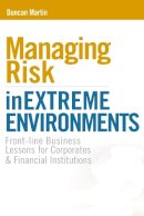 Duncan Martin - Managing Risk in Extreme Environments - 9780749449452 - V9780749449452