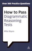 Mike Bryon - How to Pass Diagrammatic Reasoning Tests: Essential Practice for Abstract, Input Type and Spatial Reasoning Tests - 9780749449711 - V9780749449711
