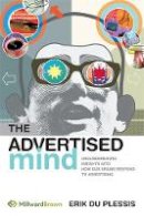 Erik Du Plessis - The Advertised Mind: Groundbreaking Insights into How Our Brains Respond to Advertising - 9780749450243 - V9780749450243