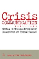 Peter Anthonissen - Crisis Communication: Practical PR Strategies for Reputation Management & Company Survival - 9780749454005 - V9780749454005
