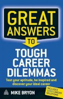 Mike Bryon - Great Answers to Tough Career Dilemmas: Test Your Aptitude, Be Inspired and Discover Your Ideal Career - 9780749454135 - V9780749454135