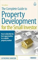 Catherine Dawson - The Complete Guide to Property Development for the Small Investor: How to Identify the Best Opportunities in a Volatile Property Market - 9780749454517 - V9780749454517