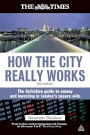 Davidson, Alexander - How the City Really Works - 9780749459680 - V9780749459680
