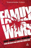 Grant Gordon - Family Wars: Stories and Insights from Famous Family Business Feuds - 9780749460556 - V9780749460556