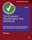 Mike Bryon - The Graduate Psychometric Test Workbook: Essential Preparation for Quantative Reasoning, Data Interpretation and Verbal Reasoning Tests - 9780749461744 - V9780749461744